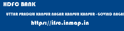 HDFC BANK  UTTAR PRADESH KANPUR NAGAR KANPUR KANPUR - GOVIND NAGAR  ifsc code
